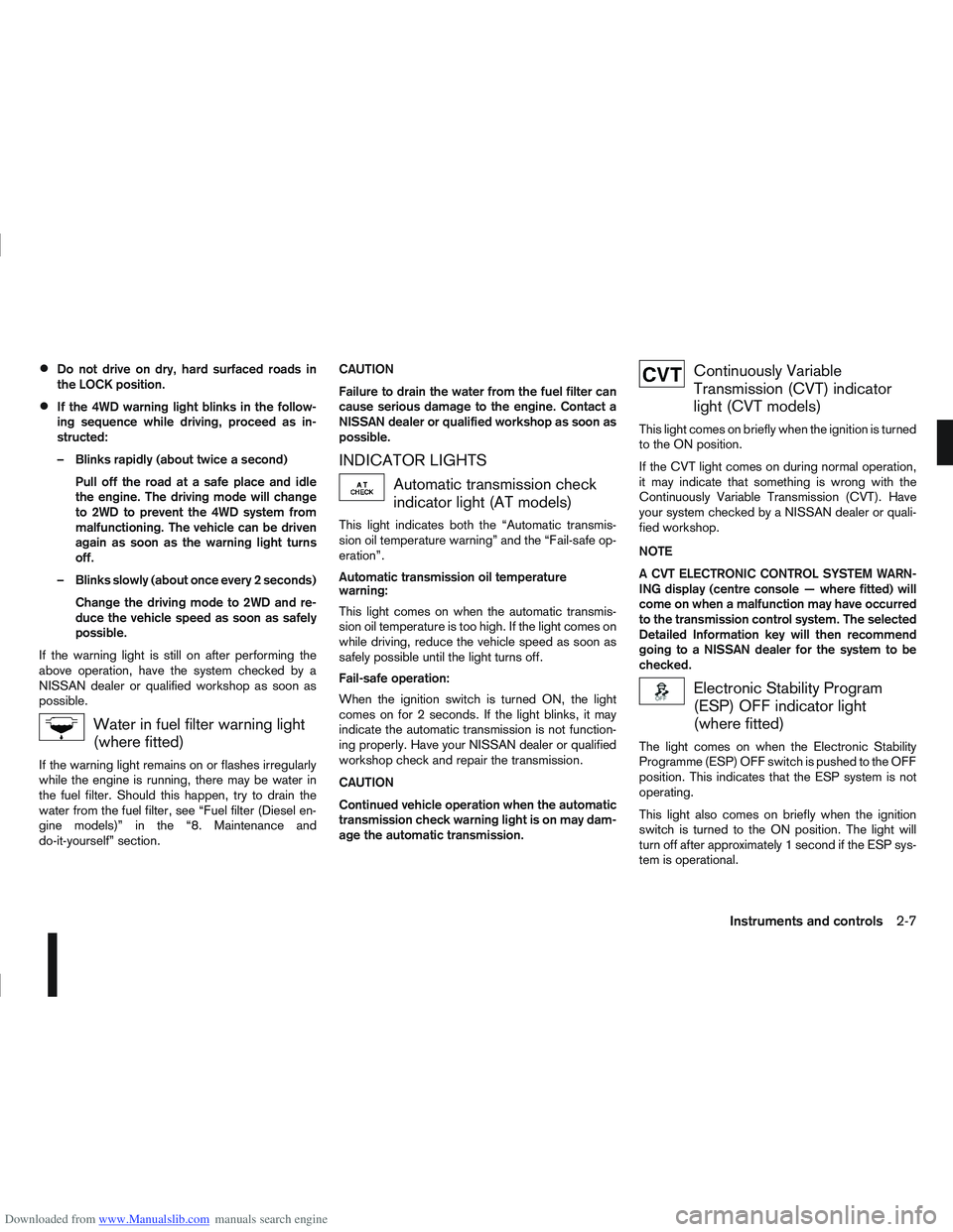 NISSAN QASHQAI 2007 Owners Manual Downloaded from www.Manualslib.com manuals search engine Do not drive on dry, hard surfaced roads in
the LOCK position.
If the 4WD warning light blinks in the follow-
ing sequence while driving, proce NISSAN QASHQAI 2007 Owners Manual Downloaded from www.Manualslib.com manuals search engine Do not drive on dry, hard surfaced roads in
the LOCK position.
If the 4WD warning light blinks in the follow-
ing sequence while driving, proce