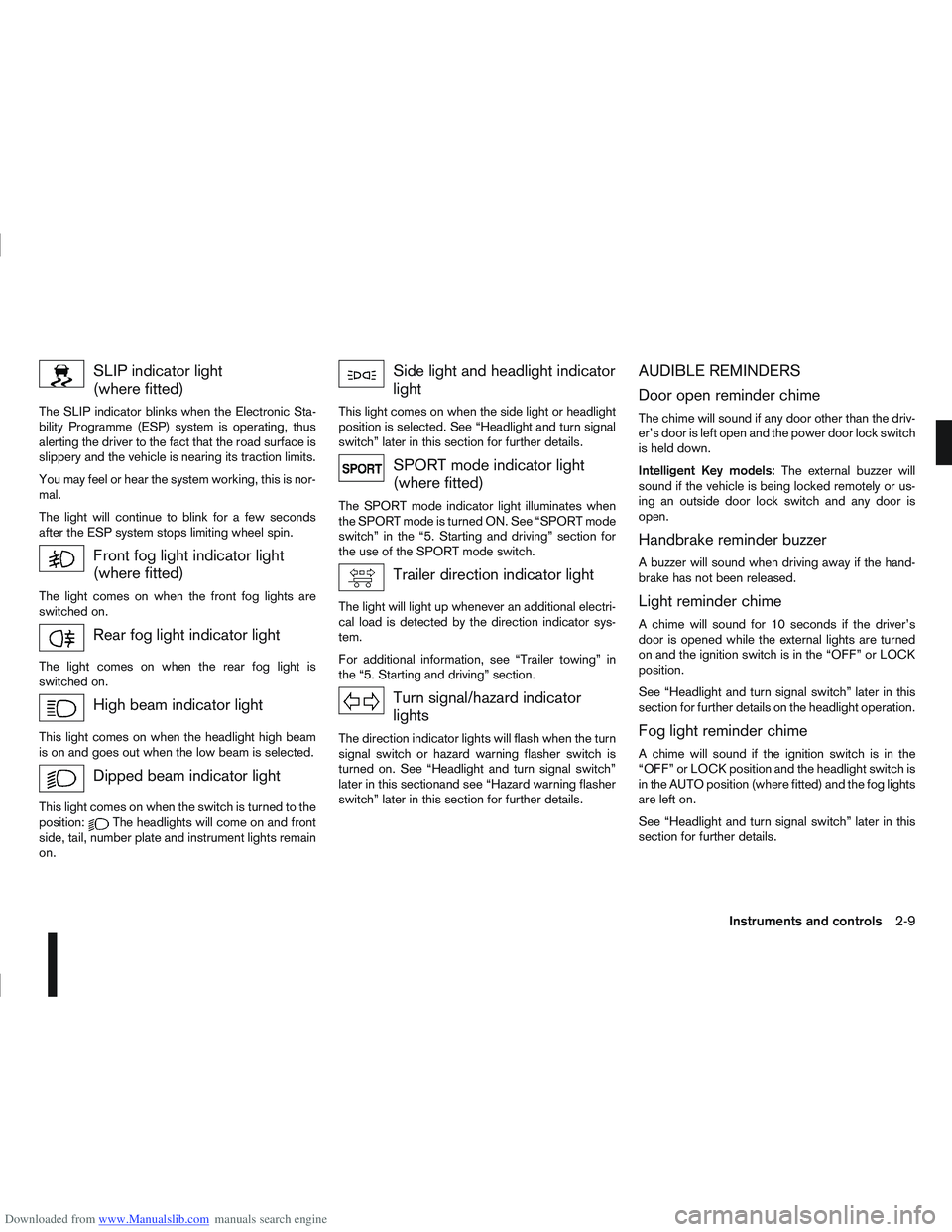 NISSAN QASHQAI 2007 Owners Manual Downloaded from www.Manualslib.com manuals search engine SLIP indicator light
(where fitted)
The SLIP indicator blinks when the Electronic Sta-
bility Programme (ESP) system is operating, thus
alertin NISSAN QASHQAI 2007 Owners Manual Downloaded from www.Manualslib.com manuals search engine SLIP indicator light
(where fitted)
The SLIP indicator blinks when the Electronic Sta-
bility Programme (ESP) system is operating, thus
alertin