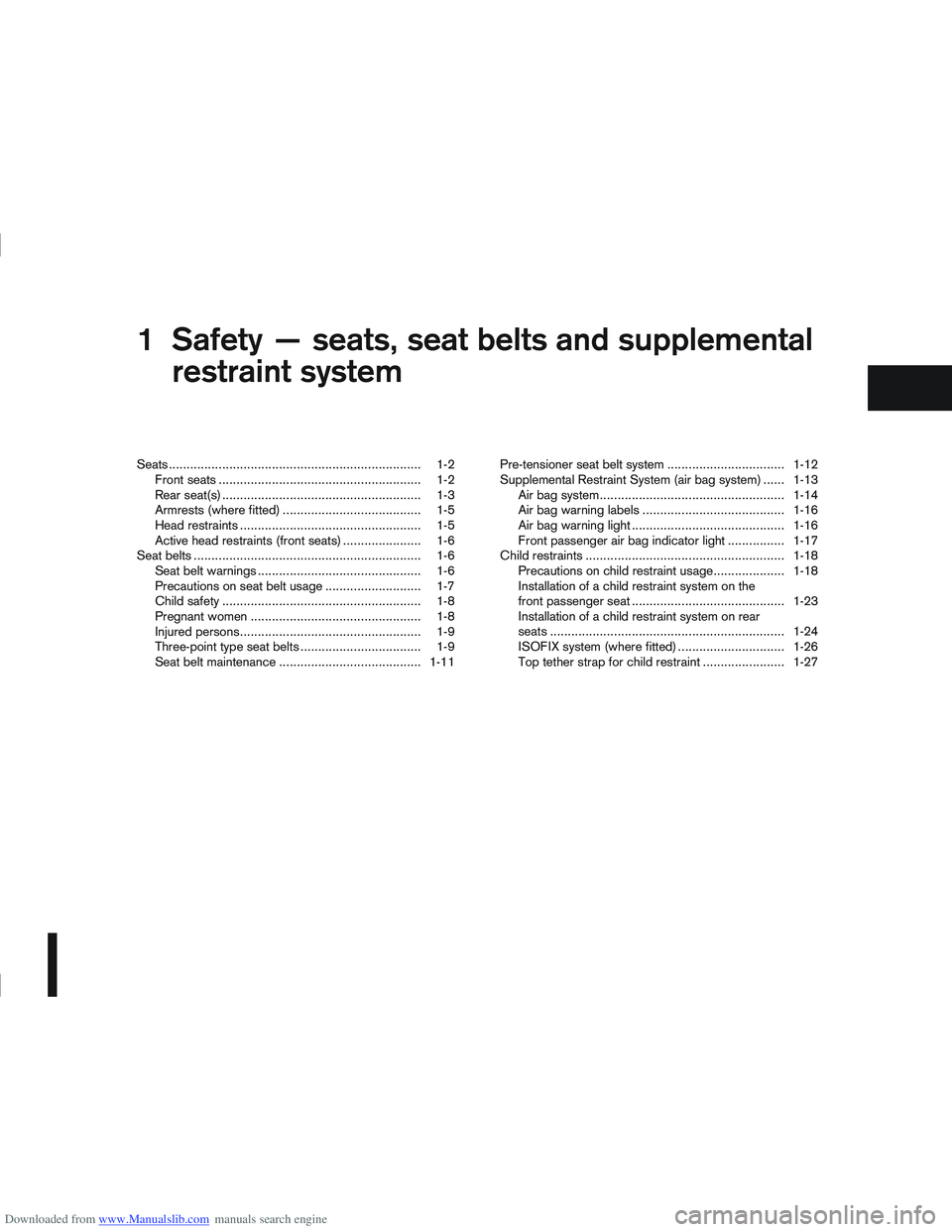 NISSAN QASHQAI 2006 Owners Manual Downloaded from www.Manualslib.com manuals search engine 1Safety — seats, seat belts and supplemental
restraint system
Safety — seats, seat belts and supplemental
restraint
system
Seats .......... NISSAN QASHQAI 2006 Owners Manual Downloaded from www.Manualslib.com manuals search engine 1Safety — seats, seat belts and supplemental
restraint system
Safety — seats, seat belts and supplemental
restraint
system
Seats ..........