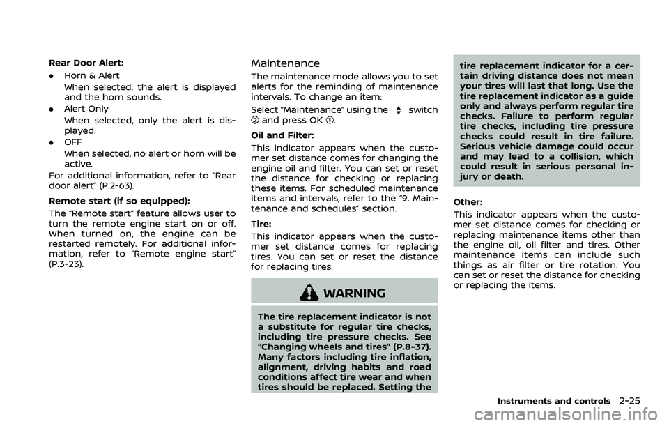 NISSAN ROGUE 2023  Owners Manual Rear Door Alert:
.Horn & Alert
When selected, the alert is displayed
and the horn sounds.
. Alert Only
When selected, only the alert is dis-
played.
. OFF
When selected, no alert or horn will be
activ