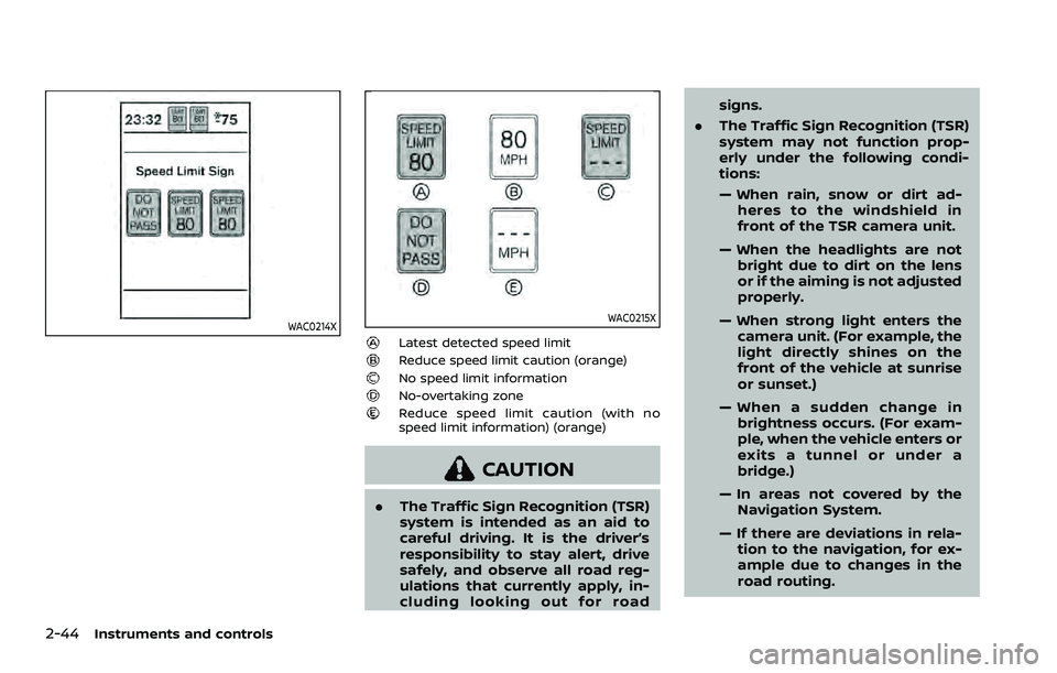 NISSAN ROGUE 2023 Owners Manual 2-44Instruments and controls
WAC0214XWAC0215X
Latest detected speed limitReduce speed limit caution (orange)No speed limit informationNo-overtaking zoneReduce speed limit caution (with no
speed limit NISSAN ROGUE 2023 Owners Manual 2-44Instruments and controls
WAC0214XWAC0215X
Latest detected speed limitReduce speed limit caution (orange)No speed limit informationNo-overtaking zoneReduce speed limit caution (with no
speed limit