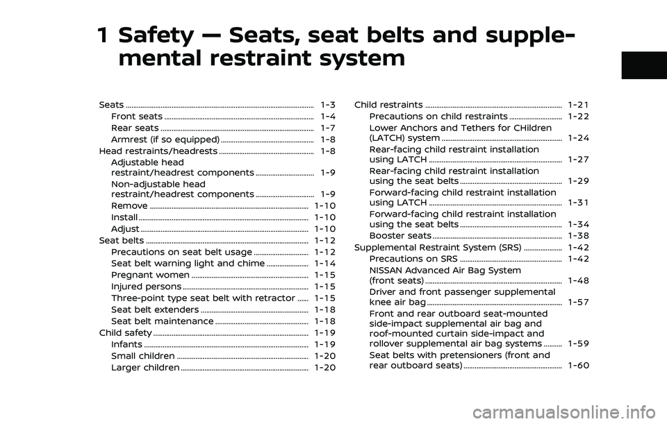 NISSAN ROGUE 2023  Owners Manual 1 Safety — Seats, seat belts and supple-mental restraint system
Seats ........................................................................\
............................... 1-3
Front seats ......