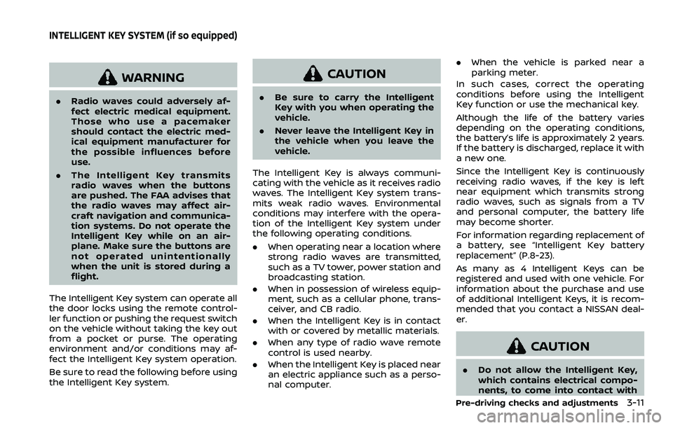 NISSAN ROGUE 2023  Owners Manual WARNING
.Radio waves could adversely af-
fect electric medical equipment.
Those who use a pacemaker
should contact the electric med-
ical equipment manufacturer for
the possible influences before
use.