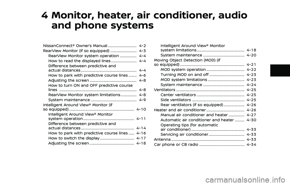 NISSAN ROGUE 2023  Owners Manual 4 Monitor, heater, air conditioner, audioand phone systems
NissanConnect® Owner’s Manual .................................... 4-2
RearView Monitor (if so equipped) .................................