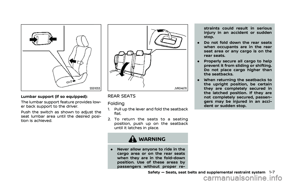 NISSAN ROGUE 2023 Owners Manual SSS1053
Lumbar support (if so equipped):
The lumbar support feature provides low-
er back support to the driver.
Push the switch as shown to adjust the
seat lumbar area until the desired posi-
tion is NISSAN ROGUE 2023 Owners Manual SSS1053
Lumbar support (if so equipped):
The lumbar support feature provides low-
er back support to the driver.
Push the switch as shown to adjust the
seat lumbar area until the desired posi-
tion is