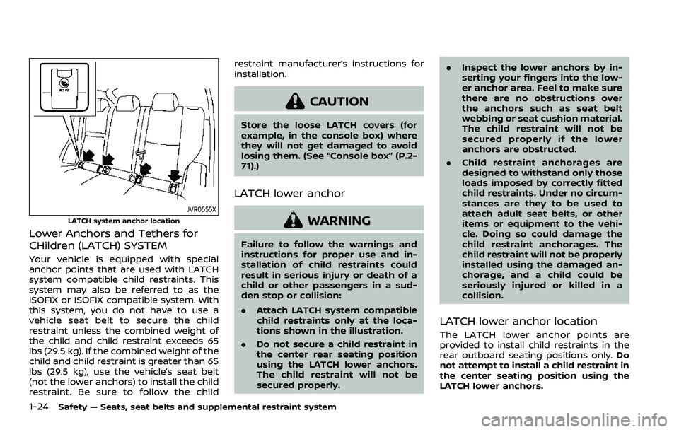 NISSAN ROGUE 2023 Service Manual 1-24Safety — Seats, seat belts and supplemental restraint system
JVR0555X
LATCH system anchor location
Lower Anchors and Tethers for
CHildren (LATCH) SYSTEM
Your vehicle is equipped with special
anc