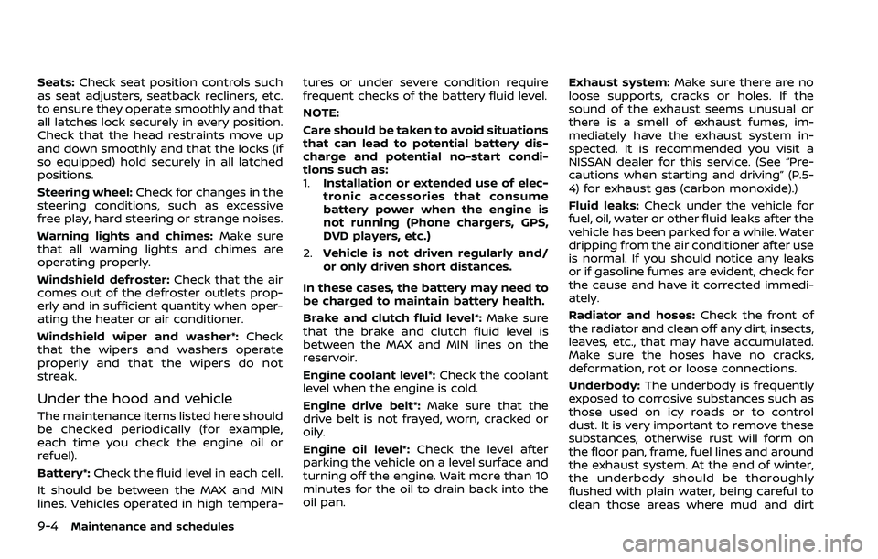 NISSAN ROGUE 2023 Service Manual 9-4Maintenance and schedules
Seats:Check seat position controls such
as seat adjusters, seatback recliners, etc.
to ensure they operate smoothly and that
all latches lock securely in every position.
C NISSAN ROGUE 2023 Service Manual 9-4Maintenance and schedules
Seats:Check seat position controls such
as seat adjusters, seatback recliners, etc.
to ensure they operate smoothly and that
all latches lock securely in every position.
C