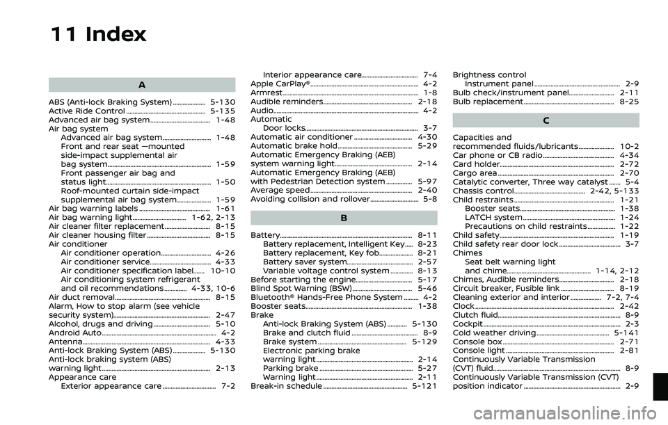 NISSAN ROGUE 2023  Owners Manual 11 Index
A
ABS (Anti-lock Braking System) .................... 5-130
Active Ride Control ................................................. 5-135
Advanced air bag system ...............................