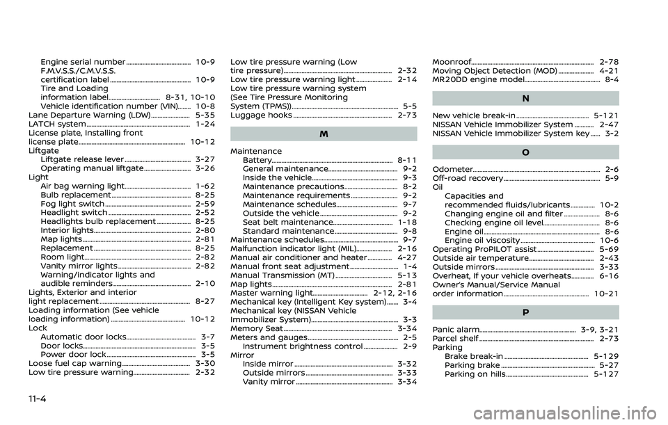 NISSAN ROGUE 2023 Service Manual 11-4
Engine serial number ........................................ 10-9
F.M.V.S.S./C.M.V.S.S.
certification label .................................................. 10-9
Tire and Loading
information l NISSAN ROGUE 2023 Service Manual 11-4
Engine serial number ........................................ 10-9
F.M.V.S.S./C.M.V.S.S.
certification label .................................................. 10-9
Tire and Loading
information l
