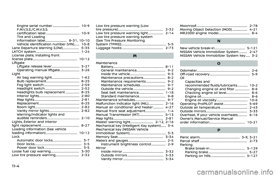 NISSAN ROGUE 2023 Service Manual 11-4
Engine serial number ........................................ 10-9
F.M.V.S.S./C.M.V.S.S.
certification label .................................................. 10-9
Tire and Loading
information l