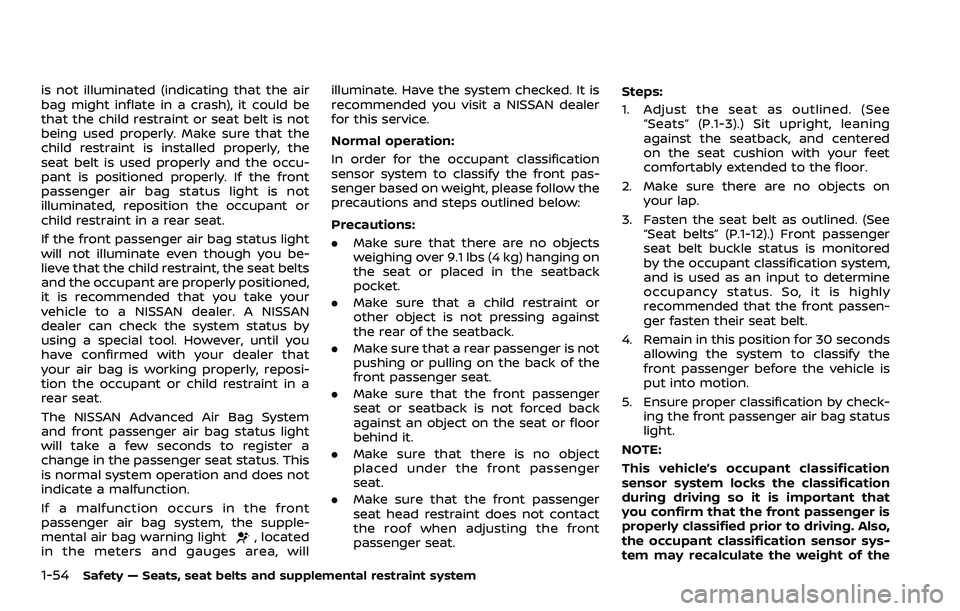NISSAN ROGUE 2023 Owners Manual 1-54Safety — Seats, seat belts and supplemental restraint system
is not illuminated (indicating that the air
bag might inflate in a crash), it could be
that the child restraint or seat belt is not
b NISSAN ROGUE 2023 Owners Manual 1-54Safety — Seats, seat belts and supplemental restraint system
is not illuminated (indicating that the air
bag might inflate in a crash), it could be
that the child restraint or seat belt is not
b