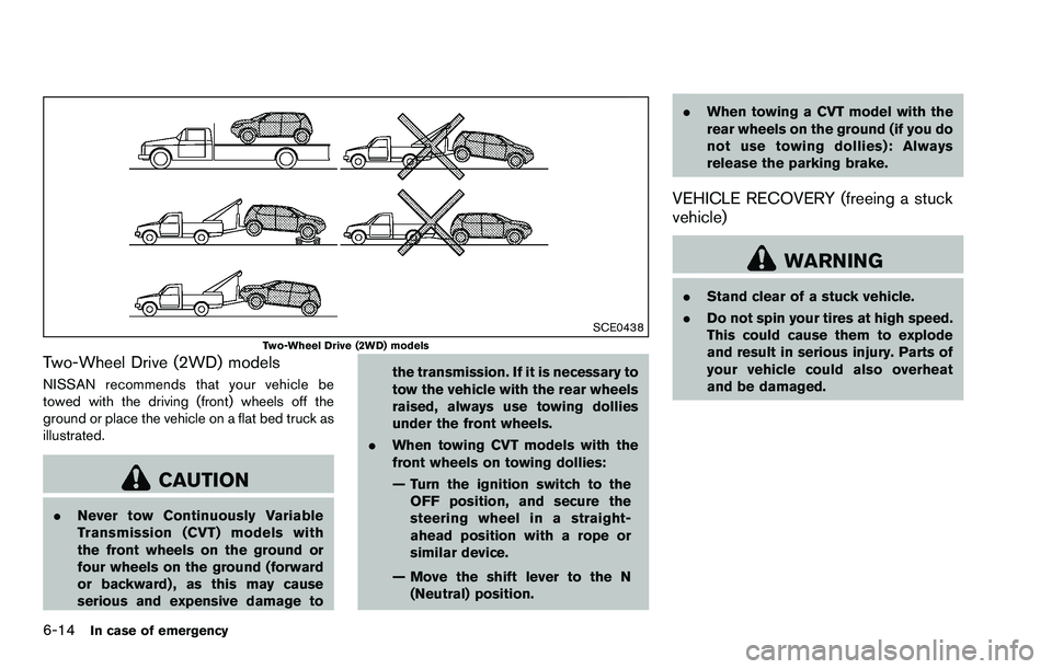 NISSAN ROGUE SELECT 2015 Owners Manual 6-14In case of emergency
SCE0438Two-Wheel Drive (2WD) models
Two-Wheel Drive (2WD) models
NISSAN recommends that your vehicle be
towed with the driving (front) wheels off the
ground or place the vehic NISSAN ROGUE SELECT 2015 Owners Manual 6-14In case of emergency
SCE0438Two-Wheel Drive (2WD) models
Two-Wheel Drive (2WD) models
NISSAN recommends that your vehicle be
towed with the driving (front) wheels off the
ground or place the vehic