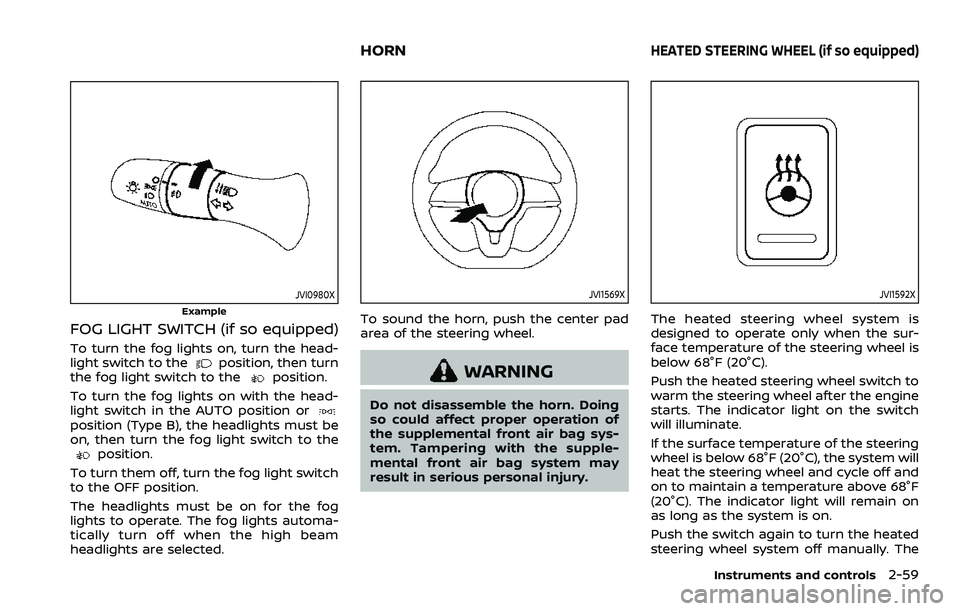NISSAN ROGUE SPORT 2022 Owners Manual JVI0980X
Example
FOG LIGHT SWITCH (if so equipped)
To turn the fog lights on, turn the head-
light switch to theposition, then turn
the fog light switch to theposition.
To turn the fog lights on with NISSAN ROGUE SPORT 2022 Owners Manual JVI0980X
Example
FOG LIGHT SWITCH (if so equipped)
To turn the fog lights on, turn the head-
light switch to theposition, then turn
the fog light switch to theposition.
To turn the fog lights on with