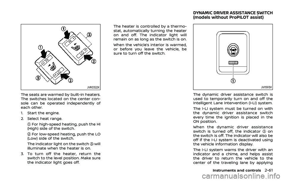 NISSAN ROGUE SPORT 2022 Owners Manual JVR0322X
The seats are warmed by built-in heaters.
The switches located on the center con-
sole can be operated independently of
each other.
1. Start the engine.
2. Select heat range.
For high-speed h NISSAN ROGUE SPORT 2022 Owners Manual JVR0322X
The seats are warmed by built-in heaters.
The switches located on the center con-
sole can be operated independently of
each other.
1. Start the engine.
2. Select heat range.
For high-speed h