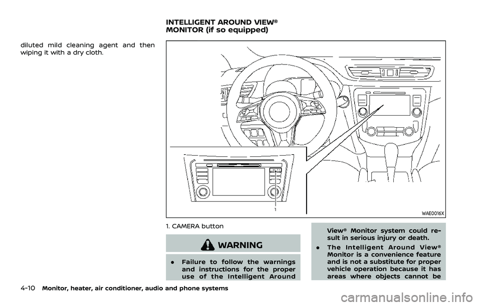 NISSAN ROGUE SPORT 2022  Owners Manual 4-10Monitor, heater, air conditioner, audio and phone systems
diluted mild cleaning agent and then
wiping it with a dry cloth.
WAE0016X
1. CAMERA button
WARNING
.Failure to follow the warnings
and ins
