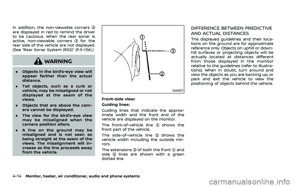 NISSAN ROGUE SPORT 2022  Owners Manual 4-14Monitor, heater, air conditioner, audio and phone systems
In addition, the non-viewable cornersare displayed in red to remind the driver
to be cautious. When the rear sonar is
active, non-viewable