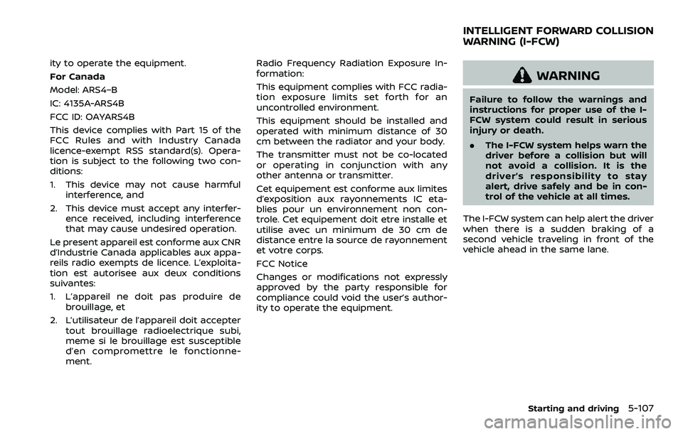 NISSAN ROGUE SPORT 2022  Owners Manual ity to operate the equipment.
For Canada
Model: ARS4–B
IC: 4135A-ARS4B
FCC ID: OAYARS4B
This device complies with Part 15 of the
FCC Rules and with Industry Canada
licence-exempt RSS standard(s). Op