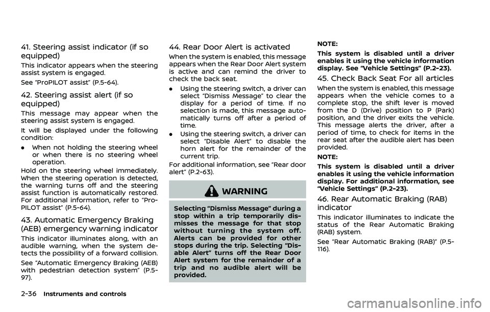 NISSAN ROGUE SPORT 2021 Owners Manual 2-36Instruments and controls
41. Steering assist indicator (if so
equipped)
This indicator appears when the steering
assist system is engaged.
See “ProPILOT assist” (P.5-64).
42. Steering assist a NISSAN ROGUE SPORT 2021 Owners Manual 2-36Instruments and controls
41. Steering assist indicator (if so
equipped)
This indicator appears when the steering
assist system is engaged.
See “ProPILOT assist” (P.5-64).
42. Steering assist a