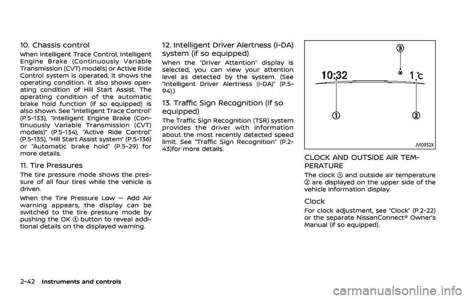 NISSAN ROGUE SPORT 2021 Owners Manual 2-42Instruments and controls
10. Chassis control
When Intelligent Trace Control, Intelligent
Engine Brake (Continuously Variable
Transmission (CVT) models) or Active Ride
Control system is operated, i NISSAN ROGUE SPORT 2021 Owners Manual 2-42Instruments and controls
10. Chassis control
When Intelligent Trace Control, Intelligent
Engine Brake (Continuously Variable
Transmission (CVT) models) or Active Ride
Control system is operated, i