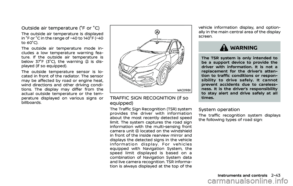 NISSAN ROGUE SPORT 2021 Owners Manual Outside air temperature (°F or °C)
The outside air temperature is displayed
in °F or °C in the range of −40 to 140°F (−40
to 60°C).
The outside air temperature mode in-
cludes a low temperat NISSAN ROGUE SPORT 2021 Owners Manual Outside air temperature (°F or °C)
The outside air temperature is displayed
in °F or °C in the range of −40 to 140°F (−40
to 60°C).
The outside air temperature mode in-
cludes a low temperat