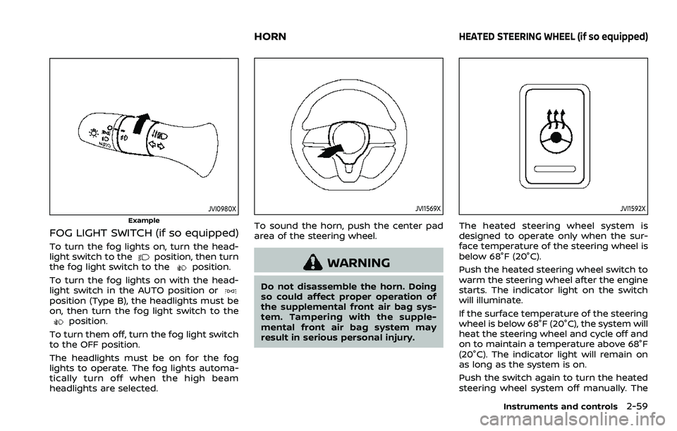 NISSAN ROGUE SPORT 2021 Owners Manual JVI0980X
Example
FOG LIGHT SWITCH (if so equipped)
To turn the fog lights on, turn the head-
light switch to theposition, then turn
the fog light switch to theposition.
To turn the fog lights on with NISSAN ROGUE SPORT 2021 Owners Manual JVI0980X
Example
FOG LIGHT SWITCH (if so equipped)
To turn the fog lights on, turn the head-
light switch to theposition, then turn
the fog light switch to theposition.
To turn the fog lights on with