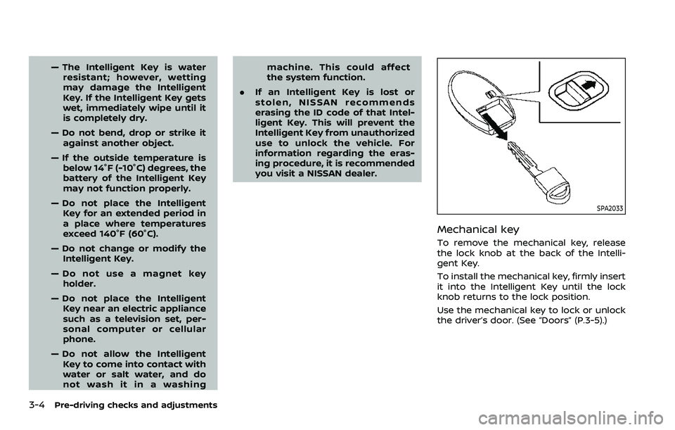 NISSAN ROGUE SPORT 2021 Owners Manual 3-4Pre-driving checks and adjustments
— The Intelligent Key is waterresistant; however, wetting
may damage the Intelligent
Key. If the Intelligent Key gets
wet, immediately wipe until it
is complete NISSAN ROGUE SPORT 2021 Owners Manual 3-4Pre-driving checks and adjustments
— The Intelligent Key is waterresistant; however, wetting
may damage the Intelligent
Key. If the Intelligent Key gets
wet, immediately wipe until it
is complete