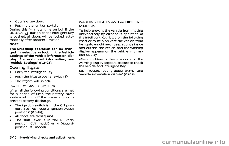 NISSAN ROGUE SPORT 2021 Owners Guide 3-16Pre-driving checks and adjustments
.Opening any door.
. Pushing the ignition switch.
During this 1-minute time period, if the
UNLOCK
button on the Intelligent Key
is pushed, all doors will be lock NISSAN ROGUE SPORT 2021 Owners Guide 3-16Pre-driving checks and adjustments
.Opening any door.
. Pushing the ignition switch.
During this 1-minute time period, if the
UNLOCK
button on the Intelligent Key
is pushed, all doors will be lock