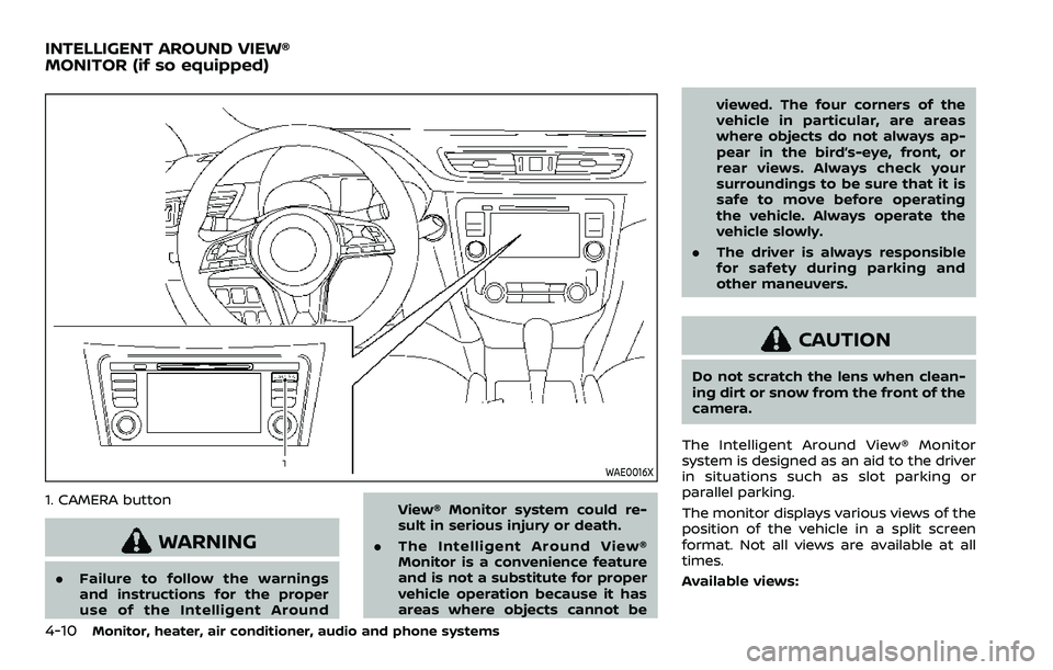 NISSAN ROGUE SPORT 2021  Owners Manual 4-10Monitor, heater, air conditioner, audio and phone systems
WAE0016X
1. CAMERA button
WARNING
.Failure to follow the warnings
and instructions for the proper
use of the Intelligent Around View® Mon