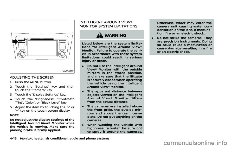NISSAN ROGUE SPORT 2021  Owners Manual 4-18Monitor, heater, air conditioner, audio and phone systems
WAE0058X
ADJUSTING THE SCREEN
1. Push the MENU button.
2. Touch the “Settings” key and thentouch the “Camera” key.
3. Touch the 