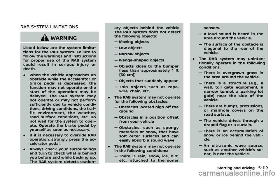 NISSAN ROGUE SPORT 2021 Owners Manual RAB SYSTEM LIMITATIONS
WARNING
Listed below are the system limita-
tions for the RAB system. Failure to
follow the warnings and instructions
for proper use of the RAB system
could result in serious in NISSAN ROGUE SPORT 2021 Owners Manual RAB SYSTEM LIMITATIONS
WARNING
Listed below are the system limita-
tions for the RAB system. Failure to
follow the warnings and instructions
for proper use of the RAB system
could result in serious in