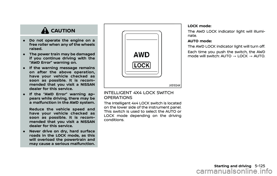 NISSAN ROGUE SPORT 2021 Owners Manual CAUTION
.Do not operate the engine on a
free roller when any of the wheels
raised.
. The power train may be damaged
if you continue driving with the
“AWD Error” warning on.
. If the warning messag NISSAN ROGUE SPORT 2021 Owners Manual CAUTION
.Do not operate the engine on a
free roller when any of the wheels
raised.
. The power train may be damaged
if you continue driving with the
“AWD Error” warning on.
. If the warning messag