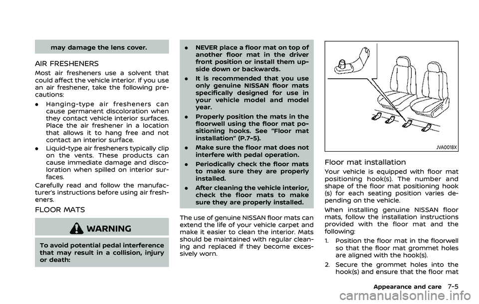 NISSAN ROGUE SPORT 2021  Owners Manual may damage the lens cover.
AIR FRESHENERS
Most air fresheners use a solvent that
could affect the vehicle interior. If you use
an air freshener, take the following pre-
cautions:
.Hanging-type air fre