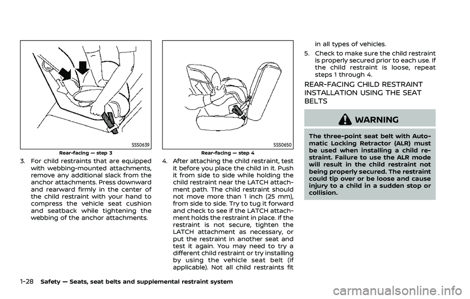 NISSAN ROGUE SPORT 2021 Owners Manual 1-28Safety — Seats, seat belts and supplemental restraint system
SSS0639
Rear-facing — step 3
3. For child restraints that are equippedwith webbing-mounted attachments,
remove any additional slack NISSAN ROGUE SPORT 2021 Owners Manual 1-28Safety — Seats, seat belts and supplemental restraint system
SSS0639
Rear-facing — step 3
3. For child restraints that are equippedwith webbing-mounted attachments,
remove any additional slack