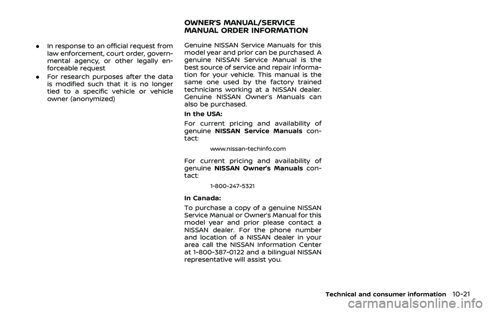 NISSAN ROGUE SPORT 2021 Owners Manual .In response to an official request from
law enforcement, court order, govern-
mental agency, or other legally en-
forceable request
. For research purposes after the data
is modified such that it is NISSAN ROGUE SPORT 2021 Owners Manual .In response to an official request from
law enforcement, court order, govern-
mental agency, or other legally en-
forceable request
. For research purposes after the data
is modified such that it is