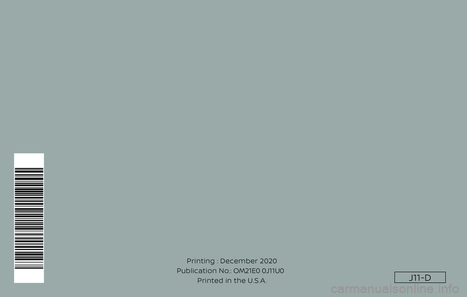 NISSAN ROGUE SPORT 2021  Owners Manual J11-D
Printing : December 2020
Publication No.: Printed in the U.S.A. OM21E0 0J11U0 