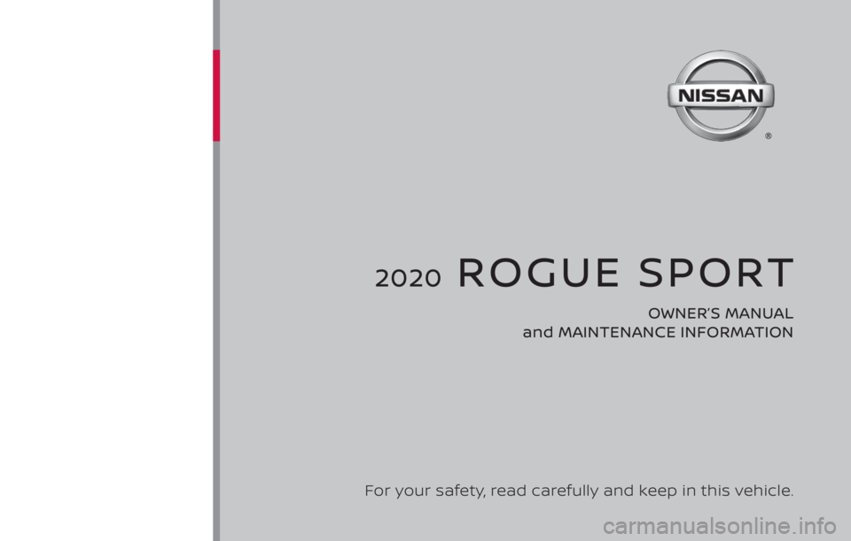 NISSAN ROGUE SPORT 2020  Owners Manual 2020  ROGUE SPORT
OWNER’S MANUAL 
and MAINTENANCE INFORMATION
For your safety, read carefully and keep in this vehicle. 