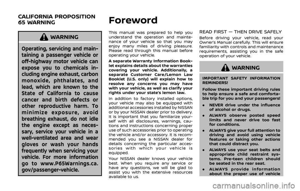 NISSAN ROGUE SPORT 2020  Owners Manual WARNING
Operating, servicing and main-
taining a passenger vehicle or
off-highway motor vehicle can
expose you to chemicals in-
cluding engine exhaust, carbon
monoxide, phthalates, and
lead, which are