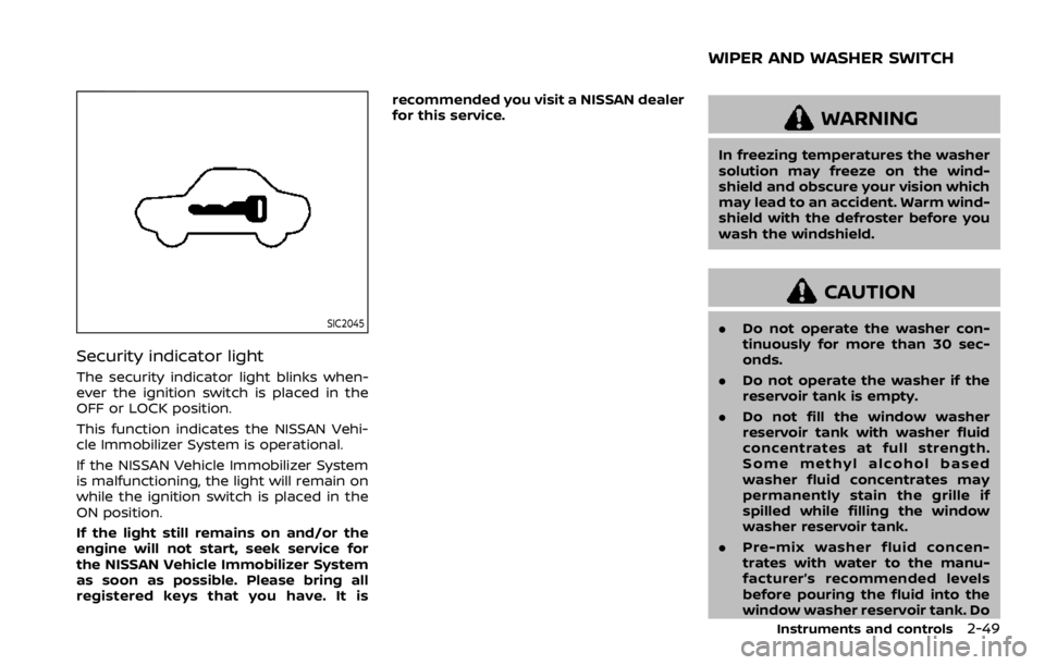 NISSAN ROGUE SPORT 2020 Owners Manual SIC2045
Security indicator light
The security indicator light blinks when-
ever the ignition switch is placed in the
OFF or LOCK position.
This function indicates the NISSAN Vehi-
cle Immobilizer Syst NISSAN ROGUE SPORT 2020 Owners Manual SIC2045
Security indicator light
The security indicator light blinks when-
ever the ignition switch is placed in the
OFF or LOCK position.
This function indicates the NISSAN Vehi-
cle Immobilizer Syst