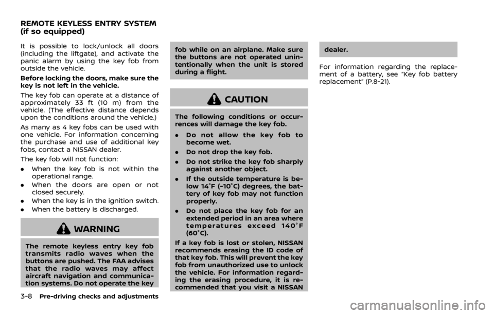 NISSAN ROGUE SPORT 2020 Owners Manual 3-8Pre-driving checks and adjustments
It is possible to lock/unlock all doors
(including the liftgate), and activate the
panic alarm by using the key fob from
outside the vehicle.
Before locking the d NISSAN ROGUE SPORT 2020 Owners Manual 3-8Pre-driving checks and adjustments
It is possible to lock/unlock all doors
(including the liftgate), and activate the
panic alarm by using the key fob from
outside the vehicle.
Before locking the d