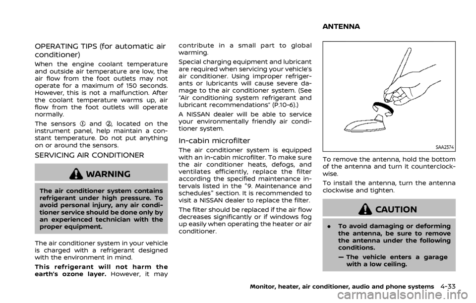 NISSAN ROGUE SPORT 2020 Owners Manual OPERATING TIPS (for automatic air
conditioner)
When the engine coolant temperature
and outside air temperature are low, the
air flow from the foot outlets may not
operate for a maximum of 150 seconds. NISSAN ROGUE SPORT 2020 Owners Manual OPERATING TIPS (for automatic air
conditioner)
When the engine coolant temperature
and outside air temperature are low, the
air flow from the foot outlets may not
operate for a maximum of 150 seconds.