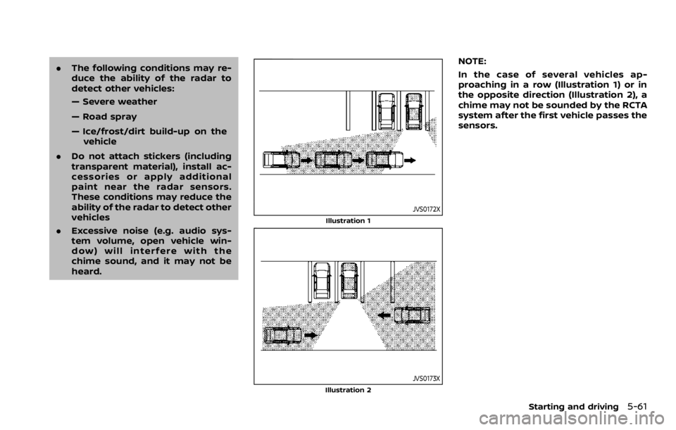 NISSAN ROGUE SPORT 2020 Owners Manual .The following conditions may re-
duce the ability of the radar to
detect other vehicles:
— Severe weather
— Road spray
— Ice/frost/dirt build-up on the
vehicle
. Do not attach stickers (includi NISSAN ROGUE SPORT 2020 Owners Manual .The following conditions may re-
duce the ability of the radar to
detect other vehicles:
— Severe weather
— Road spray
— Ice/frost/dirt build-up on the
vehicle
. Do not attach stickers (includi