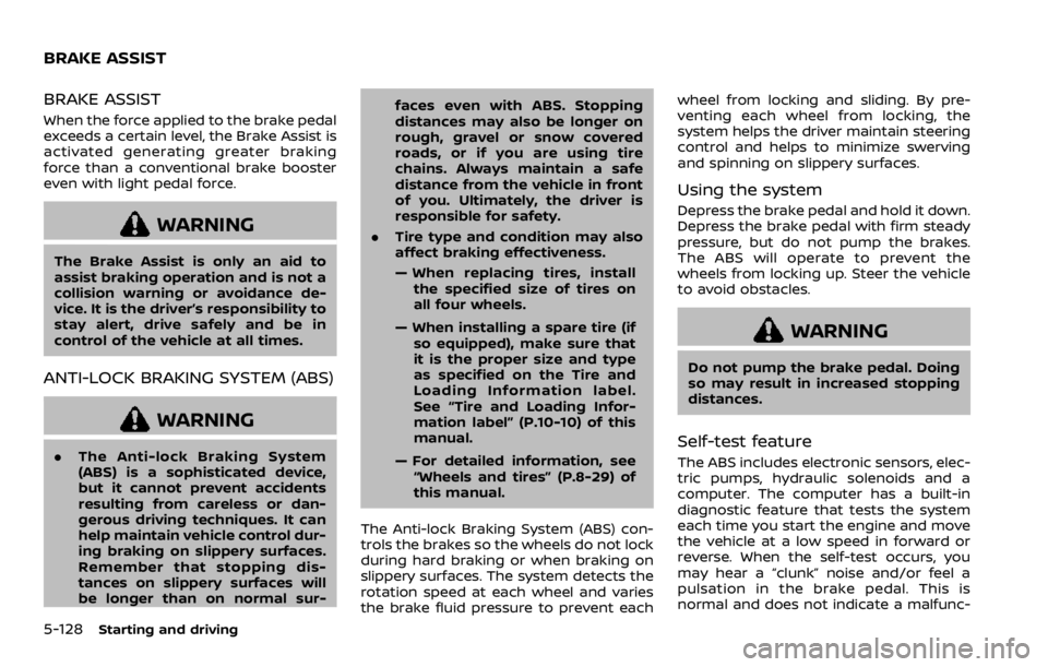 NISSAN ROGUE SPORT 2020 Owners Manual 5-128Starting and driving
BRAKE ASSIST
When the force applied to the brake pedal
exceeds a certain level, the Brake Assist is
activated generating greater braking
force than a conventional brake boost NISSAN ROGUE SPORT 2020 Owners Manual 5-128Starting and driving
BRAKE ASSIST
When the force applied to the brake pedal
exceeds a certain level, the Brake Assist is
activated generating greater braking
force than a conventional brake boost