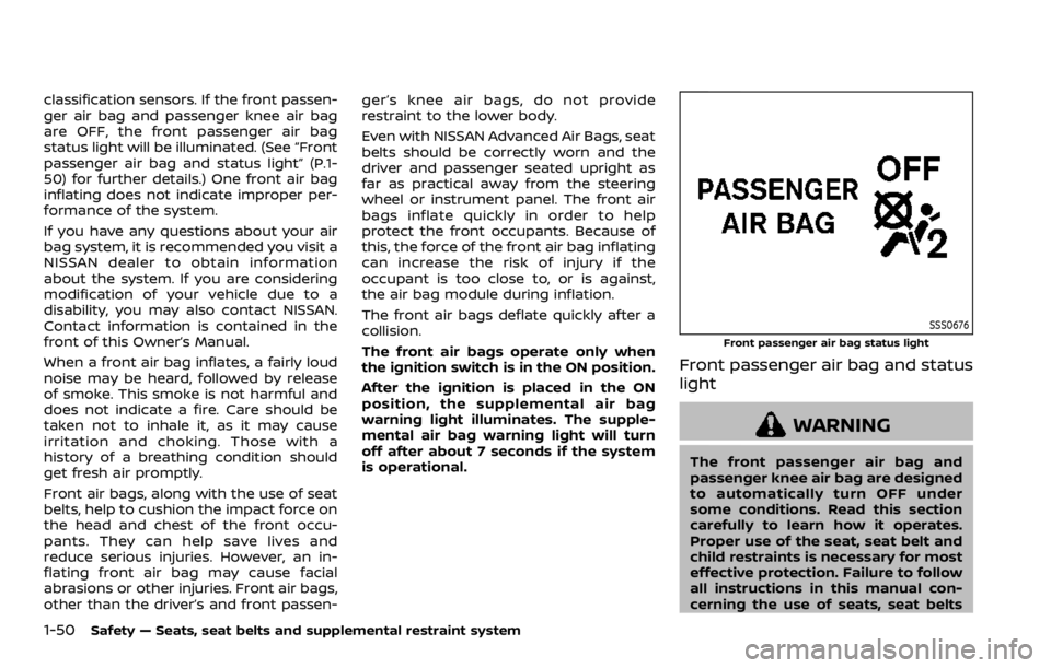 NISSAN ROGUE SPORT 2020 Repair Manual 1-50Safety — Seats, seat belts and supplemental restraint system
classification sensors. If the front passen-
ger air bag and passenger knee air bag
are OFF, the front passenger air bag
status light