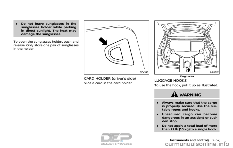 NISSAN ROGUE SPORT 2018 Owners Manual .Do not leave sunglasses in the
sunglasses holder while parking
in direct sunlight. The heat may
damage the sunglasses.
To open the sunglasses holder, push and
release. Only store one pair of sunglass NISSAN ROGUE SPORT 2018 Owners Manual .Do not leave sunglasses in the
sunglasses holder while parking
in direct sunlight. The heat may
damage the sunglasses.
To open the sunglasses holder, push and
release. Only store one pair of sunglass