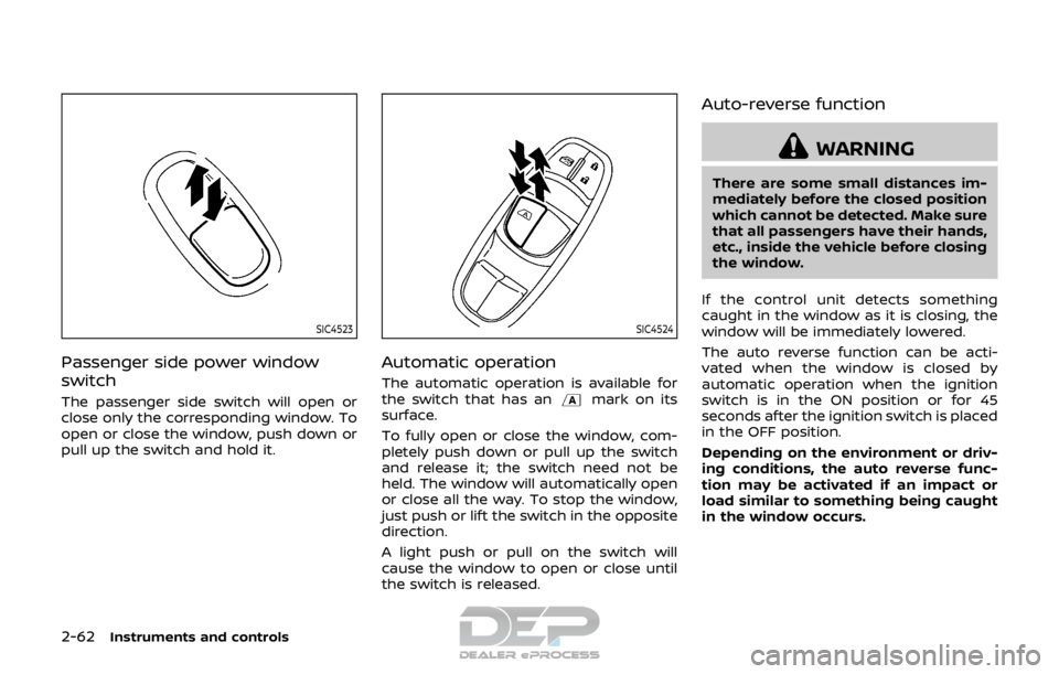 NISSAN ROGUE SPORT 2018 Owners Manual 2-62Instruments and controls
SIC4523
Passenger side power window
switch
The passenger side switch will open or
close only the corresponding window. To
open or close the window, push down or
pull up th NISSAN ROGUE SPORT 2018 Owners Manual 2-62Instruments and controls
SIC4523
Passenger side power window
switch
The passenger side switch will open or
close only the corresponding window. To
open or close the window, push down or
pull up th