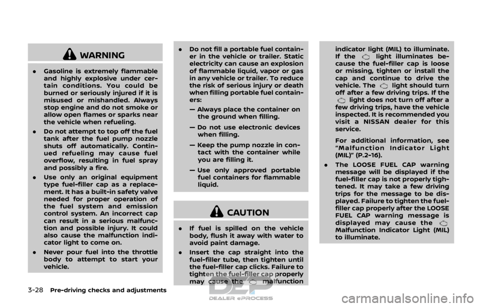 NISSAN ROGUE SPORT 2018 Owners Manual 3-28Pre-driving checks and adjustments
WARNING
.Gasoline is extremely flammable
and highly explosive under cer-
tain conditions. You could be
burned or seriously injured if it is
misused or mishandled NISSAN ROGUE SPORT 2018 Owners Manual 3-28Pre-driving checks and adjustments
WARNING
.Gasoline is extremely flammable
and highly explosive under cer-
tain conditions. You could be
burned or seriously injured if it is
misused or mishandled