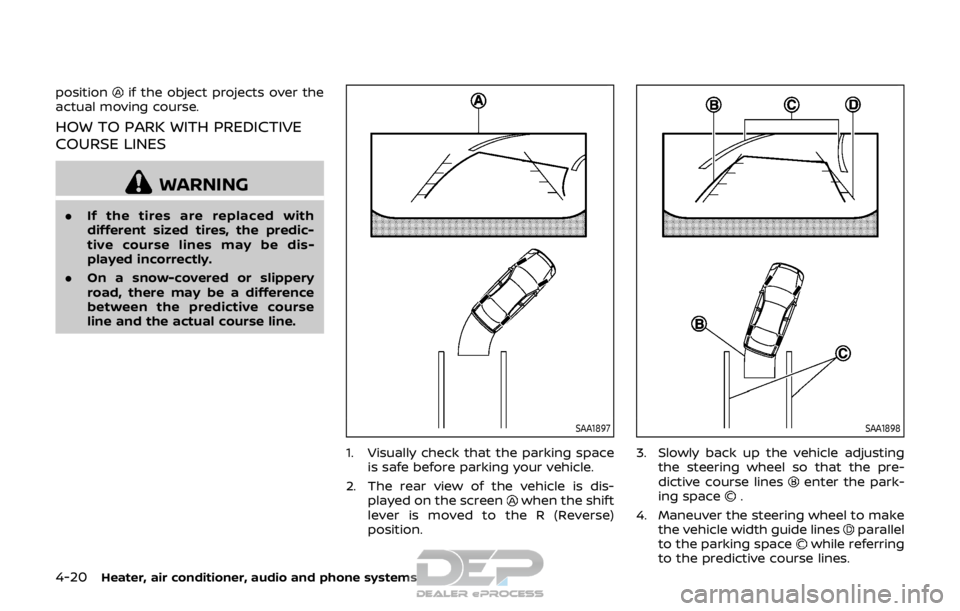 NISSAN ROGUE SPORT 2018 Owners Manual 4-20Heater, air conditioner, audio and phone systems
positionif the object projects over the
actual moving course.
HOW TO PARK WITH PREDICTIVE
COURSE LINES
WARNING
. If the tires are replaced with
dif NISSAN ROGUE SPORT 2018 Owners Manual 4-20Heater, air conditioner, audio and phone systems
positionif the object projects over the
actual moving course.
HOW TO PARK WITH PREDICTIVE
COURSE LINES
WARNING
. If the tires are replaced with
dif