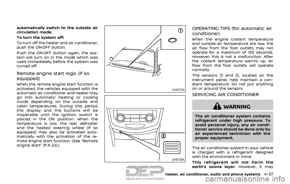NISSAN ROGUE SPORT 2018 Owners Manual automatically switch to the outside air
circulation mode.
To turn the system off:
To turn off the heater and air conditioner,
push the ON·OFF button.
Push the ON·OFF button again, the sys-
tem will NISSAN ROGUE SPORT 2018 Owners Manual automatically switch to the outside air
circulation mode.
To turn the system off:
To turn off the heater and air conditioner,
push the ON·OFF button.
Push the ON·OFF button again, the sys-
tem will