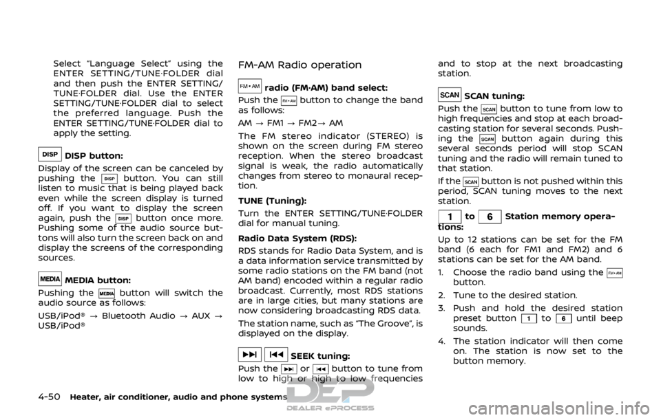 NISSAN ROGUE SPORT 2018 Owners Manual 4-50Heater, air conditioner, audio and phone systems
Select “Language Select” using the
ENTER SETTING/TUNE·FOLDER dial
and then push the ENTER SETTING/
TUNE·FOLDER dial. Use the ENTER
SETTING/TU NISSAN ROGUE SPORT 2018 Owners Manual 4-50Heater, air conditioner, audio and phone systems
Select “Language Select” using the
ENTER SETTING/TUNE·FOLDER dial
and then push the ENTER SETTING/
TUNE·FOLDER dial. Use the ENTER
SETTING/TU