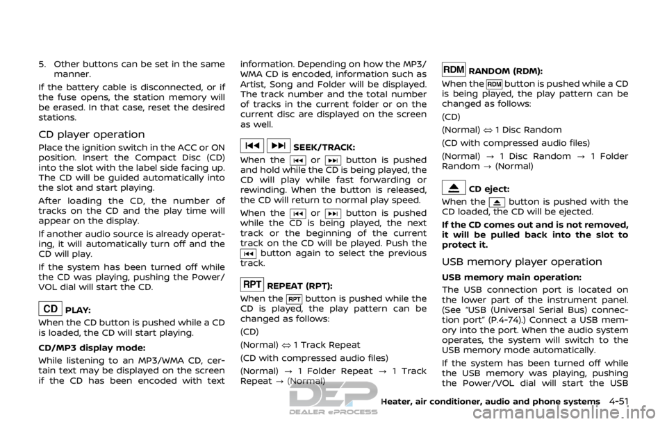 NISSAN ROGUE SPORT 2018 Owners Manual 5. Other buttons can be set in the samemanner.
If the battery cable is disconnected, or if
the fuse opens, the station memory will
be erased. In that case, reset the desired
stations.
CD player operat NISSAN ROGUE SPORT 2018 Owners Manual 5. Other buttons can be set in the samemanner.
If the battery cable is disconnected, or if
the fuse opens, the station memory will
be erased. In that case, reset the desired
stations.
CD player operat